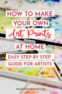 How to Make an Art Print: A Compendium of Views on Crafting Visual Statements