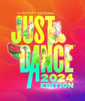 Just Dance 2024: A Guide to the Game and Its Playability